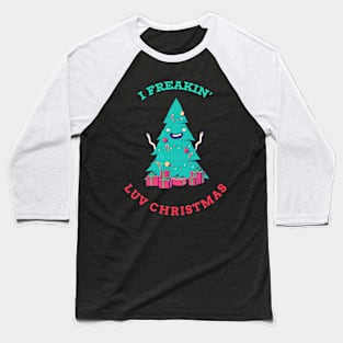 I FREAKIN LUV CHRISTMAS Baseball T-Shirt